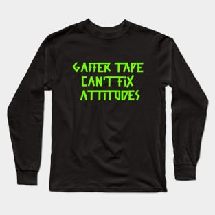 Gaffer tape can't fix attitudes Green Tape Long Sleeve T-Shirt